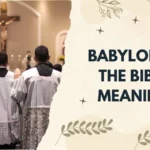 Babylon in the Bible Meaning
