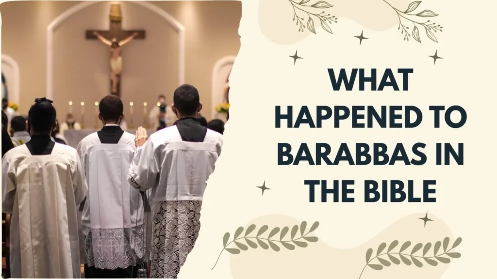 What Happened to Barabbas in the Bible