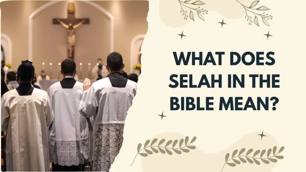 What Does Selah in the Bible Mean?