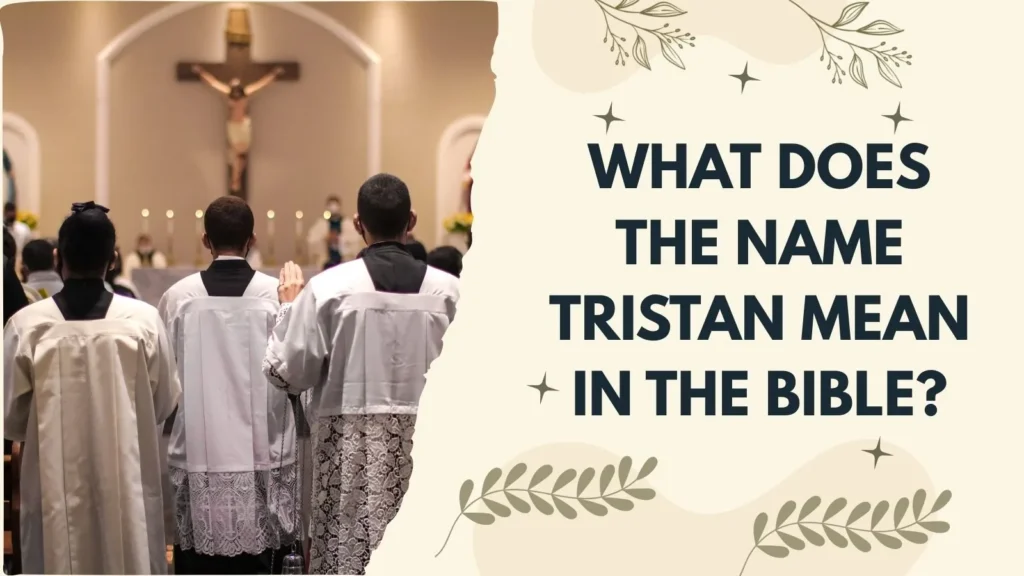 What Does the Name Tristan Mean in the Bible?