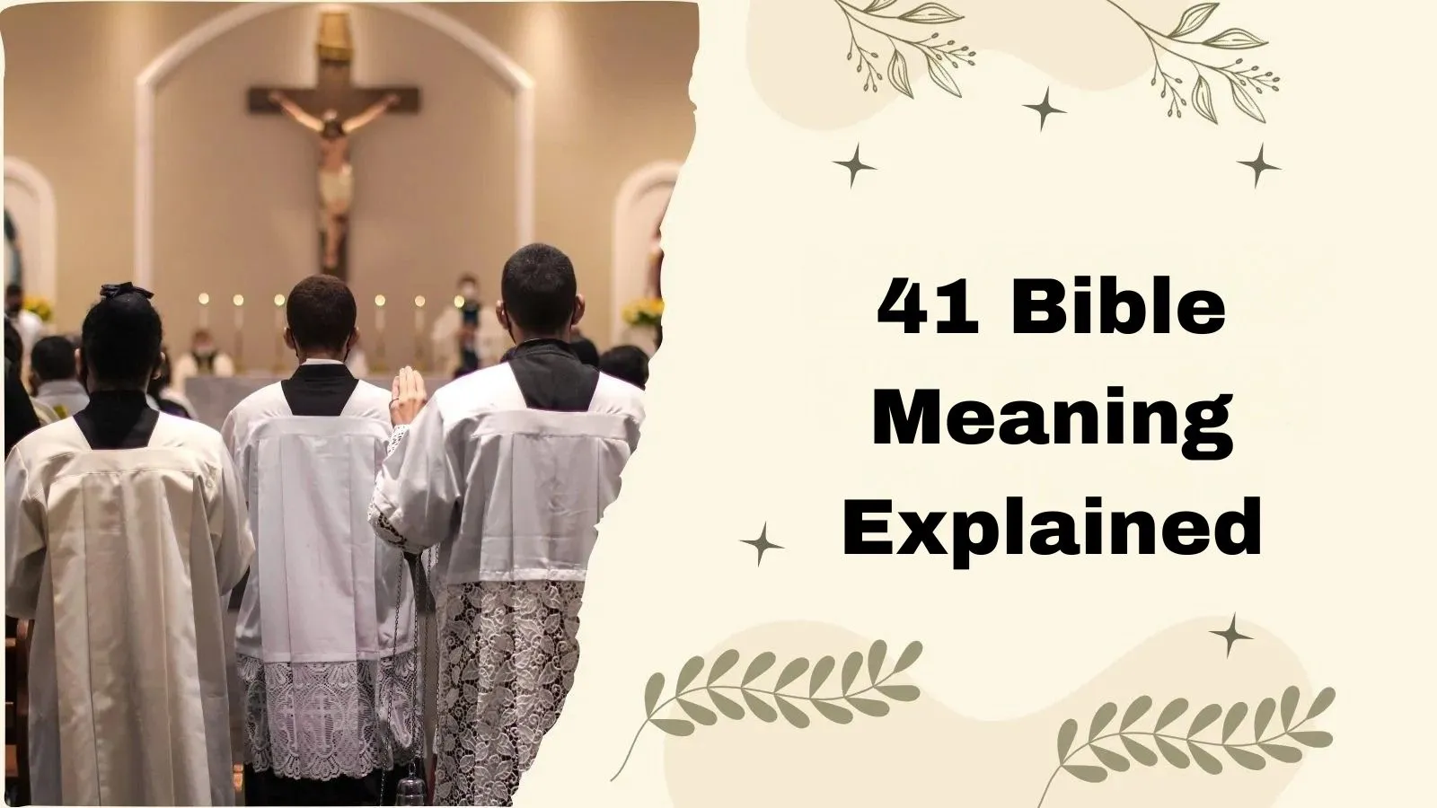 41 Bible Meaning Explained