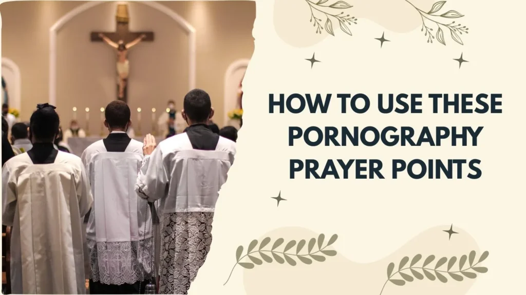 How to Use These Pornography Prayer Points