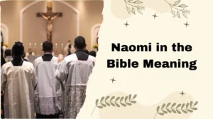 Naomi in the Bible Meaning