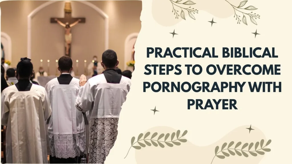 Practical Biblical Steps to Overcome Pornography With Prayer
